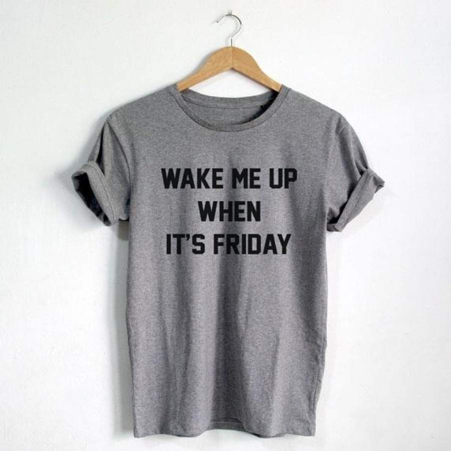 Wake Me Up When It’S Friday T Shirt Friday T-Shirt Fashion Shirt Hipster Unisex T-Shirt More Size And Colors-A678