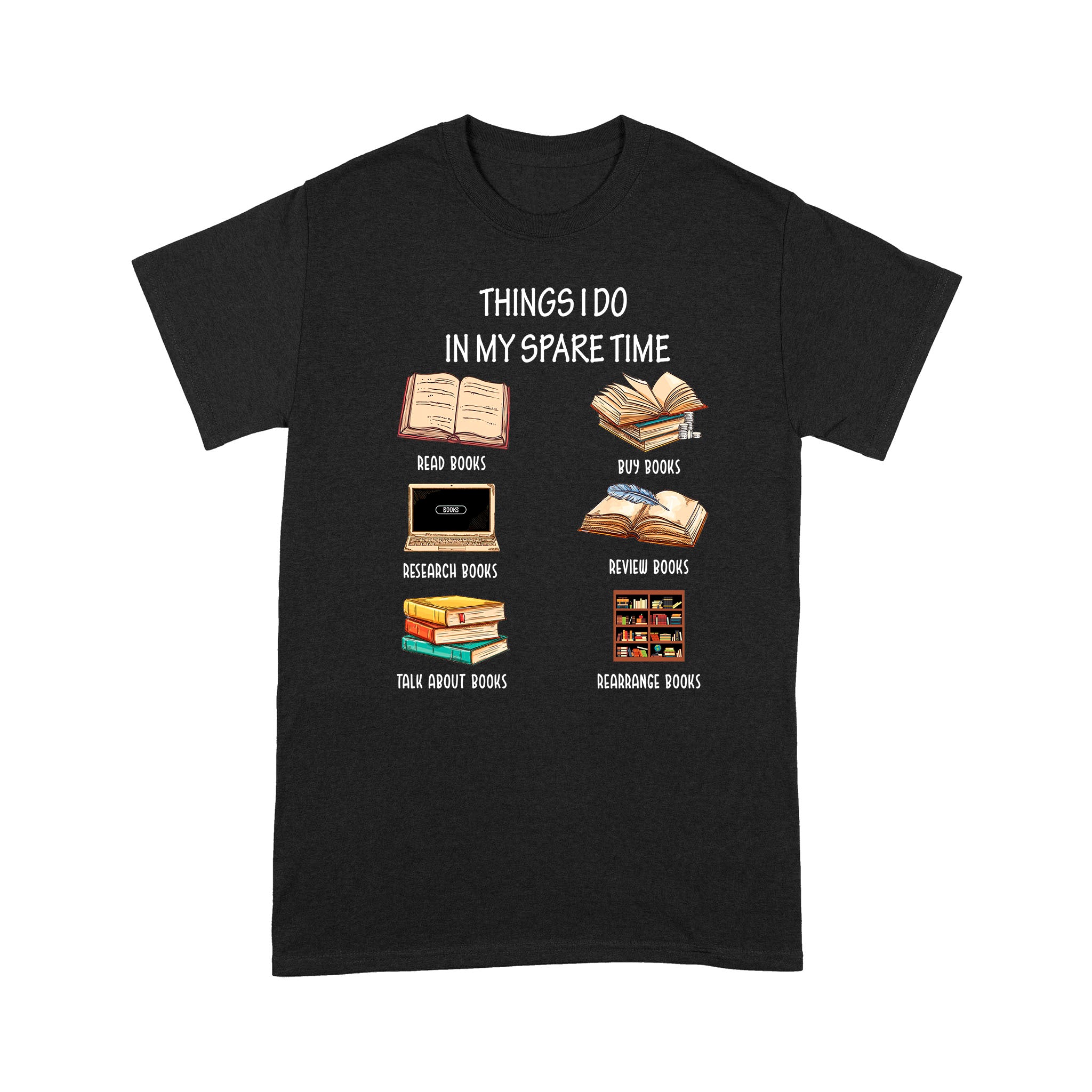 Things I Do In My Spare Time Read Books Gift Book Lovers – Standard T-shirt