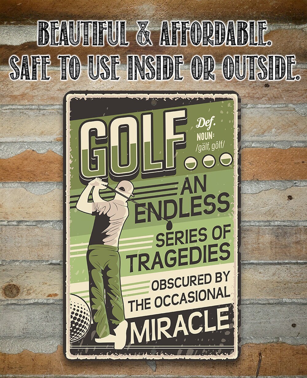 Golf An Endless Series of Tragedies Obscured By The Occasional Miracle – 8″ x 12″ or 12″ x 18″ Aluminum Tin Awesome Metal Poster