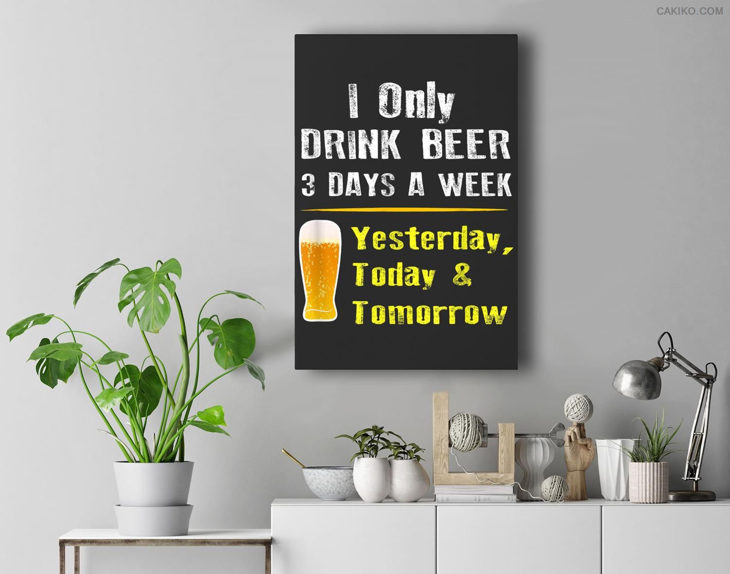 I Only Drink Beer 3 Days A Week – Funny Beer Day Quotes Premium Wall Art Canvas Decor