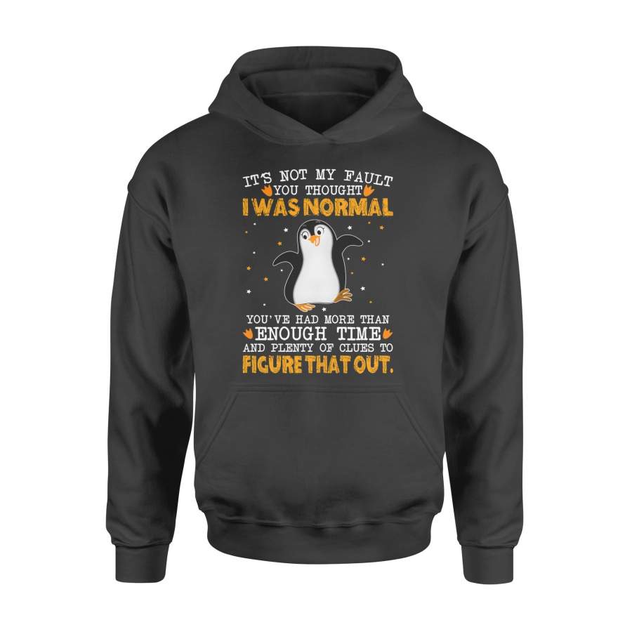 Funny Penguin It’s Not My Fault You Thought I Was Normal – Standard Hoodie