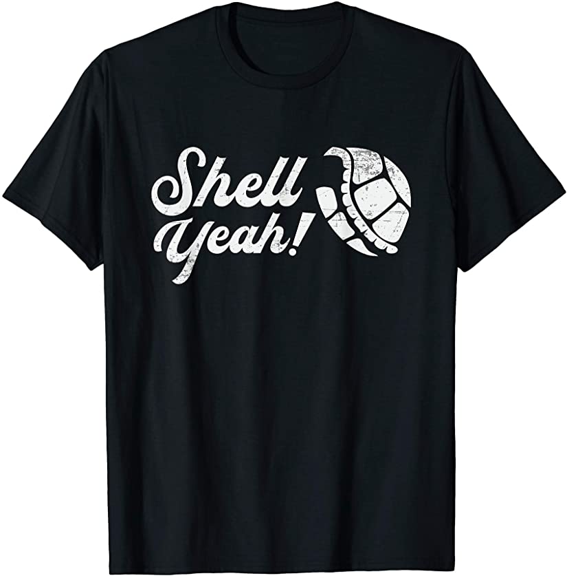 Shell Yeah Turtle Turtles Sea Animals for Turtle Lover Funny T-Shirt