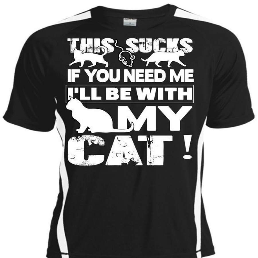 You Need Me T Shirt, I’ll Be With My Cat T Shirt, Cool Shirt