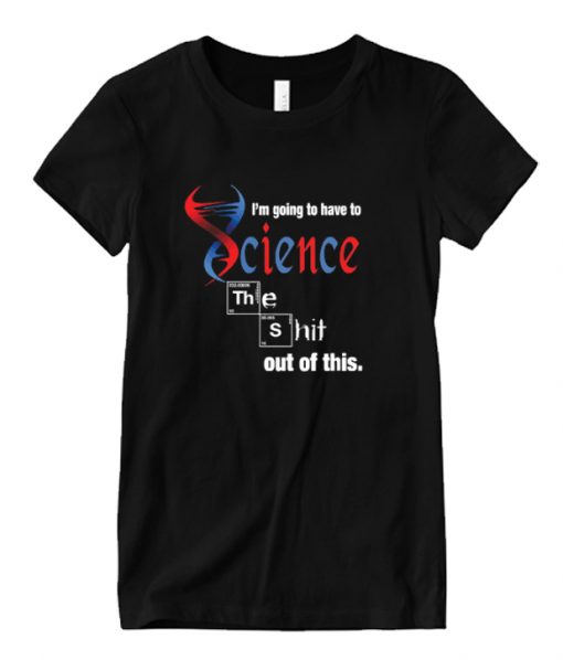 I’M Going To Have To Science Rs  T Shirt