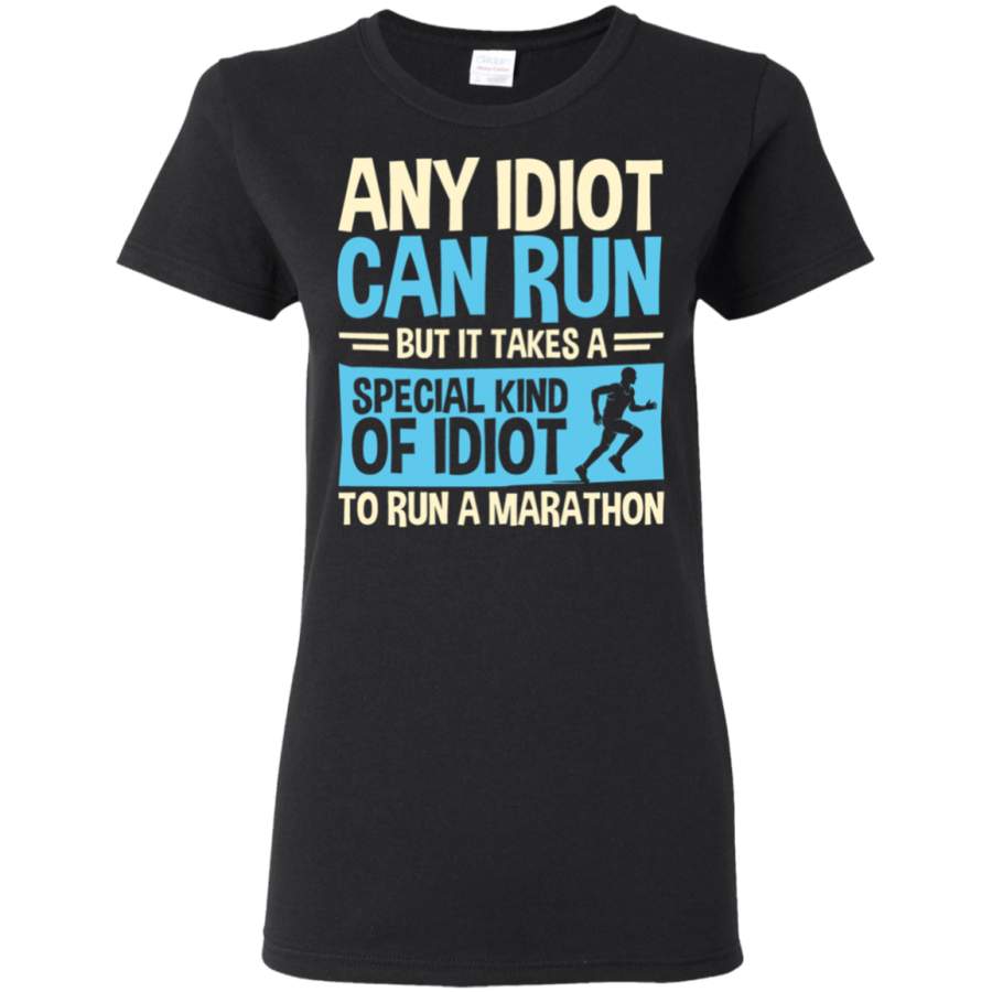 AGR Any idiot Can Run But It Takes A Special Kind Of Idiot To Run A Marathon Womens T-Shirt