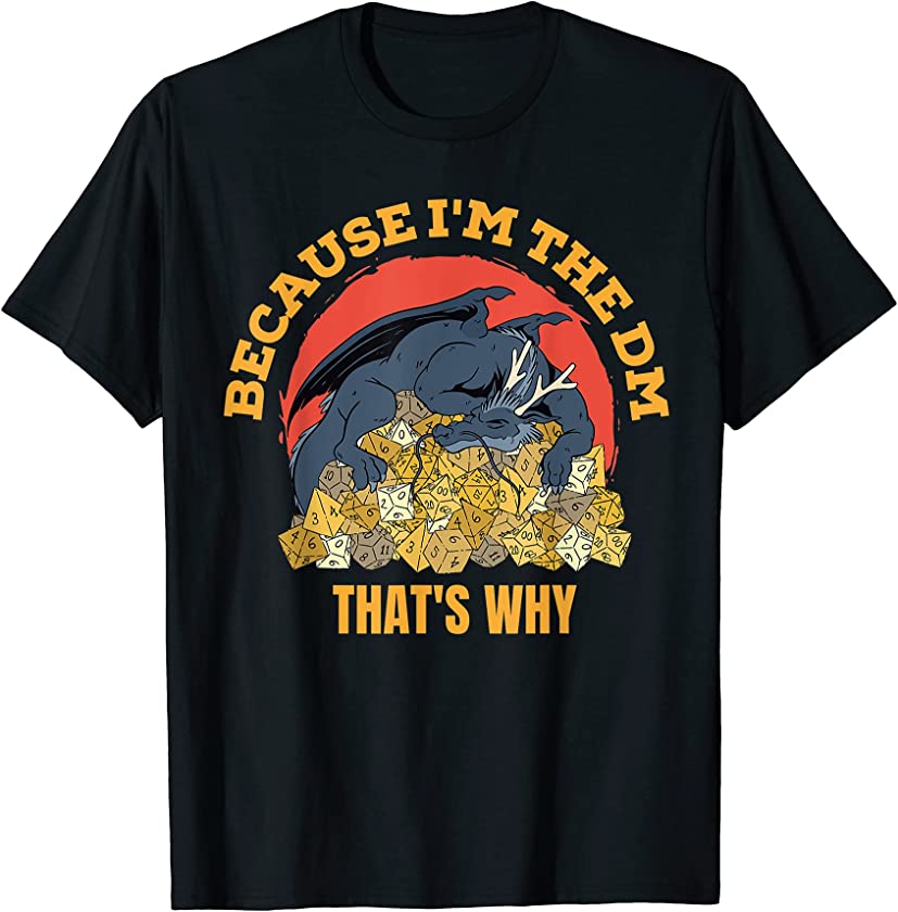 Because I’m The DM Vintage Dungeon RPG Dice Dragon T-Shirt