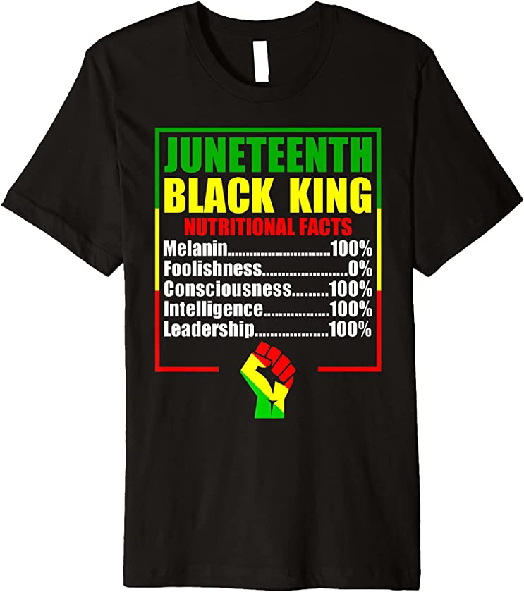 Juneteenth Black King Nutritional Facts Design Juneteenth Premium T-Shirt