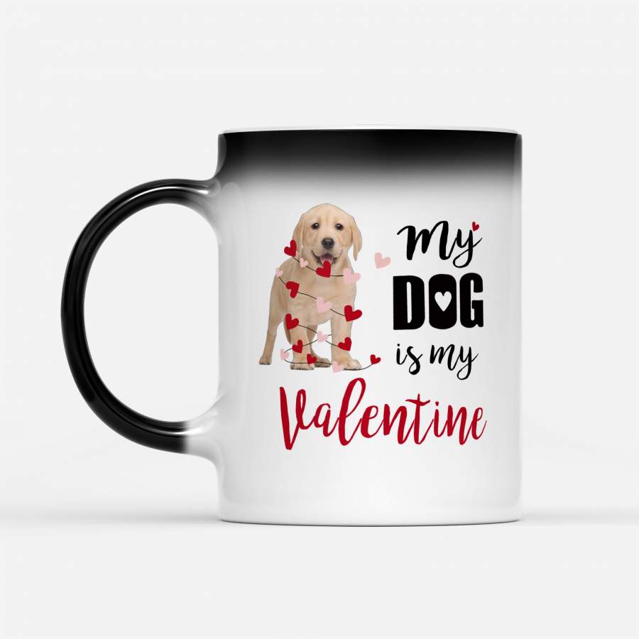 Dog Labrador Retriever Puppy My Dog Is My Valentine – Color Changing Mug