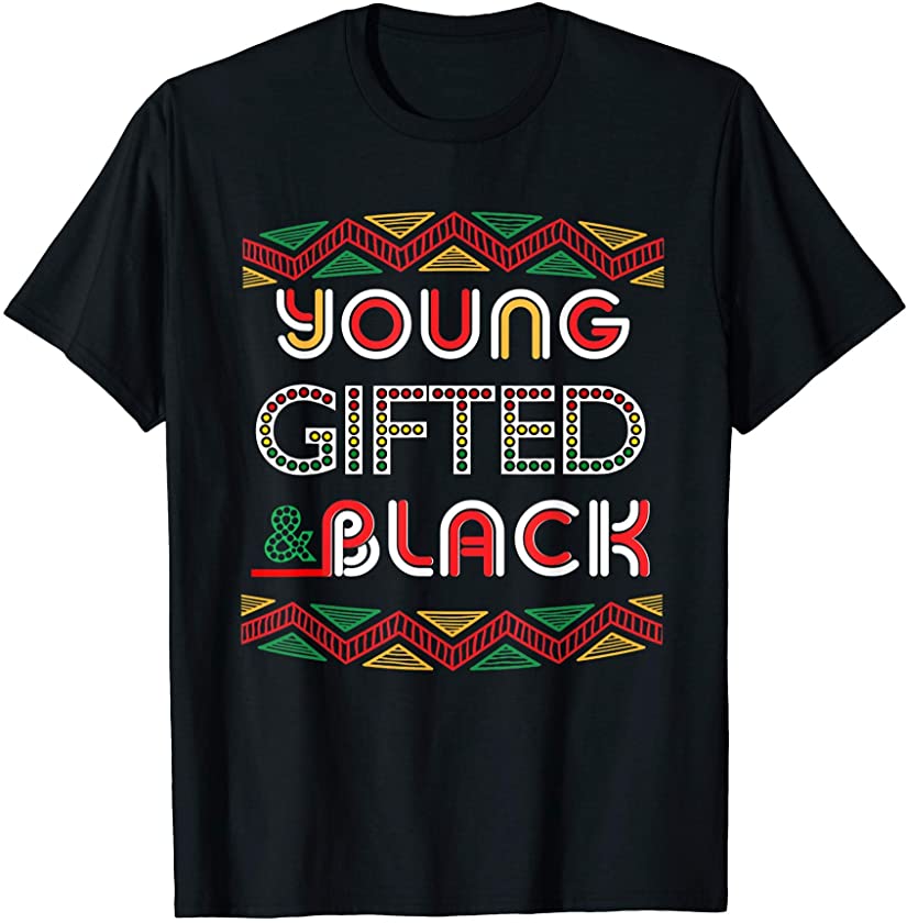 Young Gifted Black Black Girl Magic and Black History T-Shirt