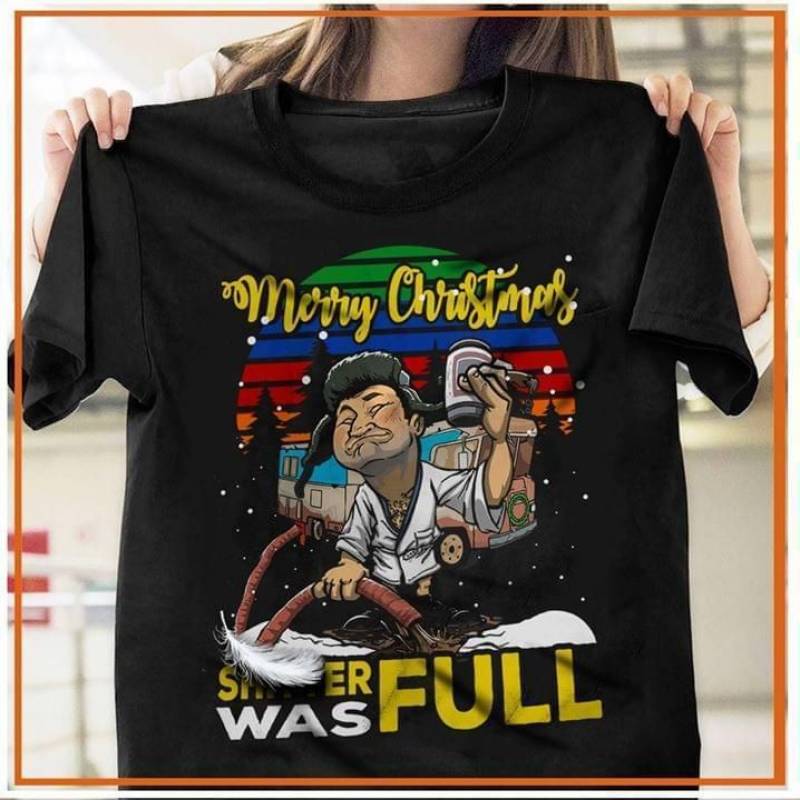 Merry Christmas Sh Tter Was Full National Lampoons Christmas Vacation Cousin Eddie Retro Gravity Art T-Shirt