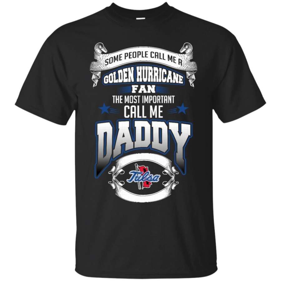 AGR Father s Day Tulsa Golden Hurricane T shirts Call Me Golden Hurricane Fan Call Me Daddy Hoodies Sweatshirts