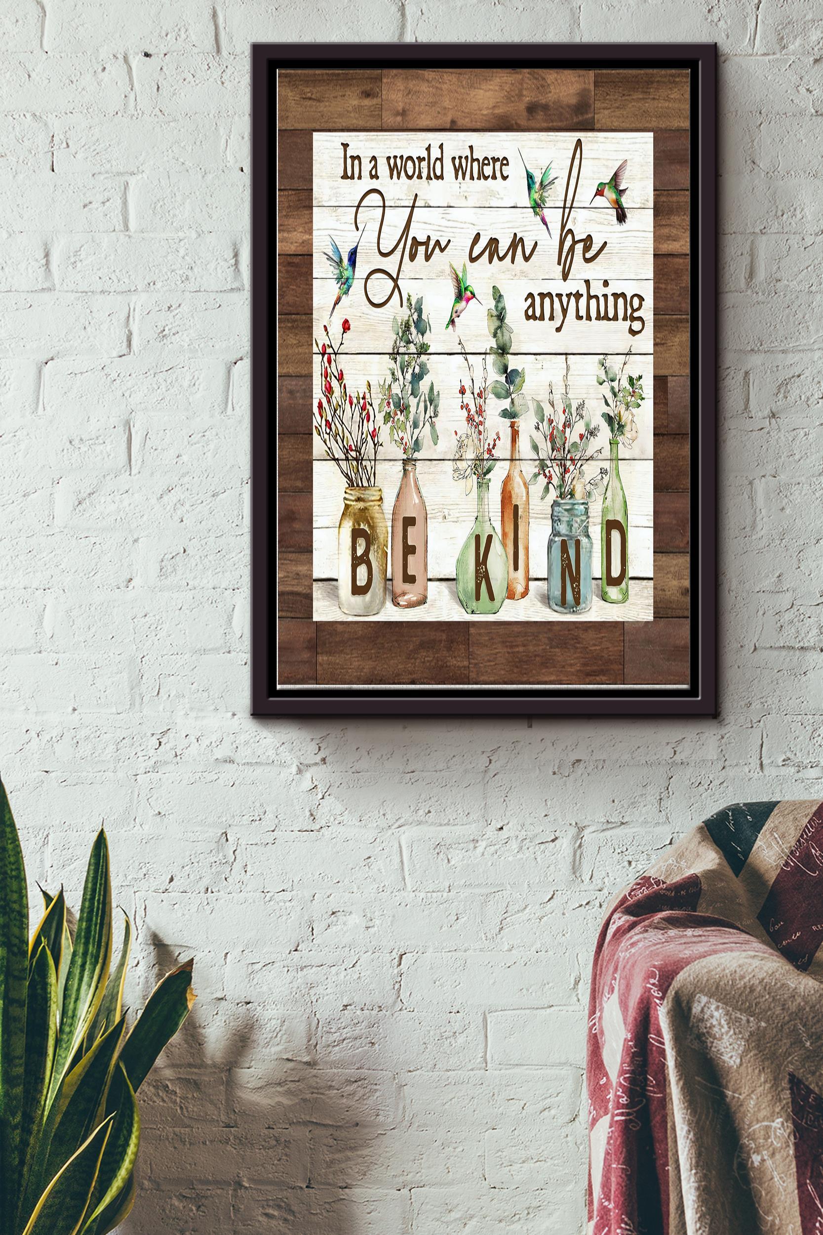 In A Worlds Where You Can Be Anything Poster Gift For Home Decor, Flower Lover, Bird Feeder Framed Matte Canvas