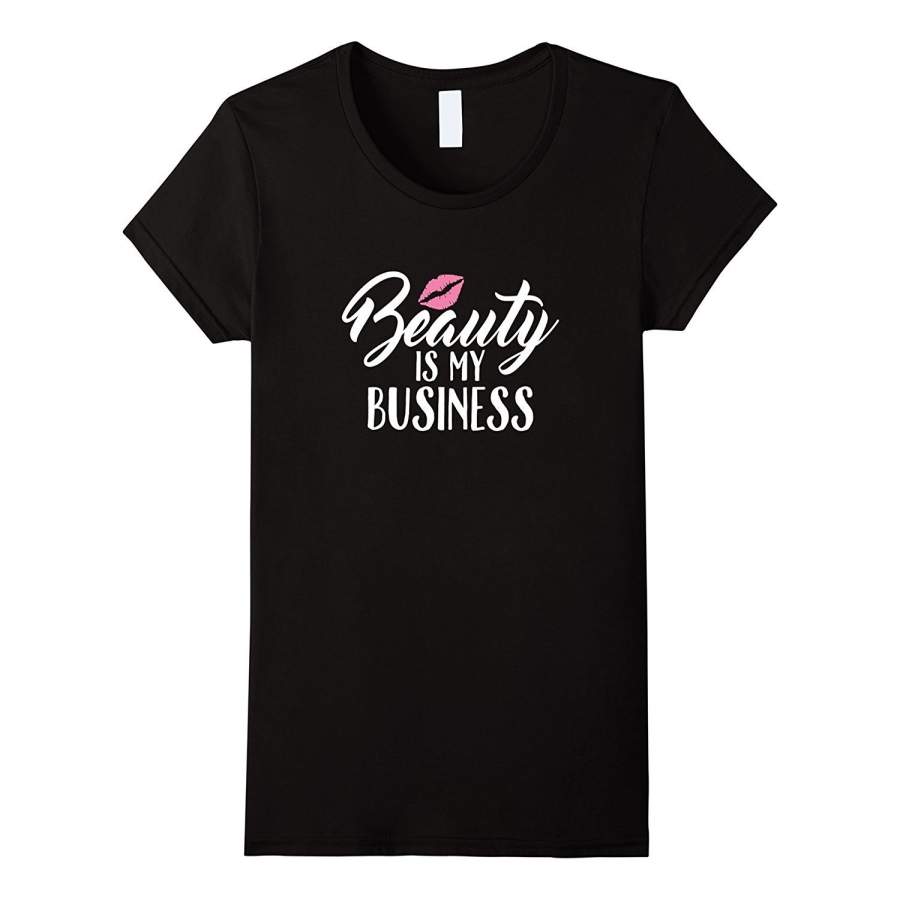 Women’S Beauty Is My Business Makeup Artist Tee Vision T-Shirt