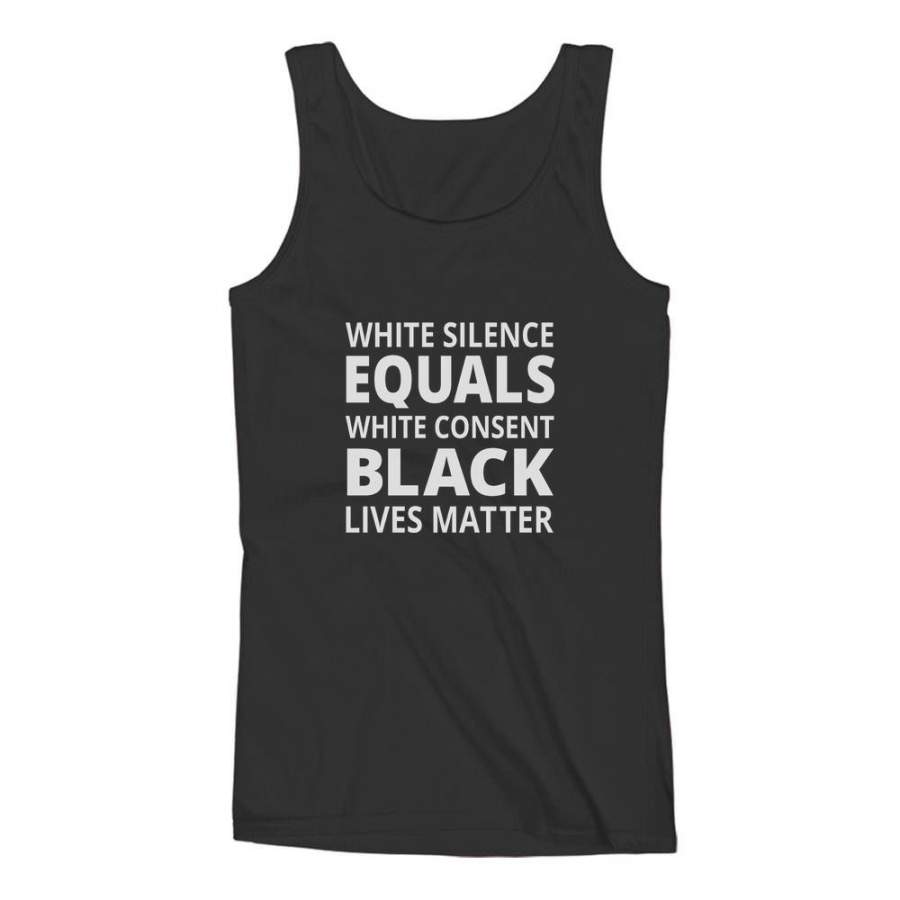 White Silence Is White Consent – Black Lives Matter Women Tank Top