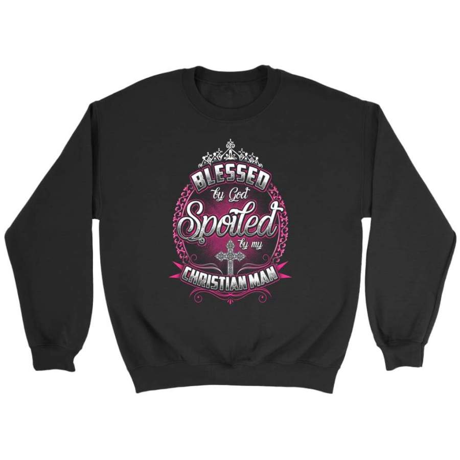 Blessed by God spoiled by christian man – christian sweatshirt