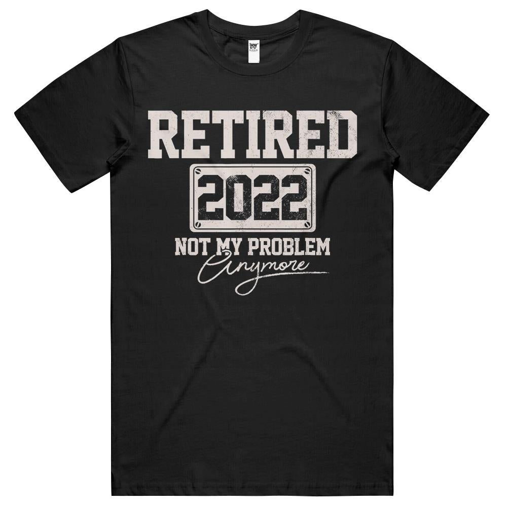 Retired 2022 Not My Problem Anymore Funny Vintage Retirement T Shirts