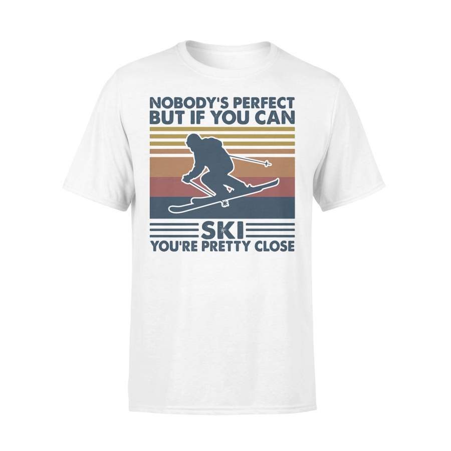 Nobody’s Perfect But If You Can Ski You’re Pretty Close Vintage T-shirt