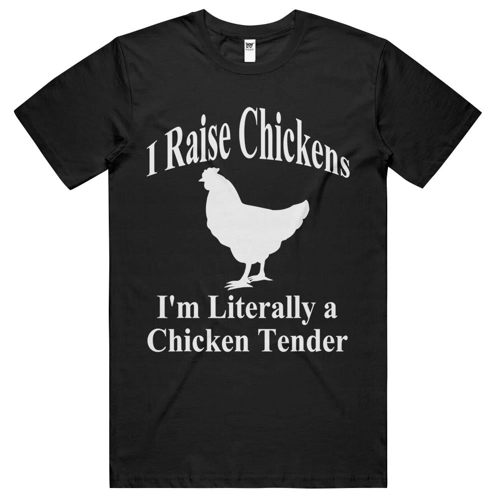 I Raise Chickens I’M Literally A Chicken Tender Funny T Shirts