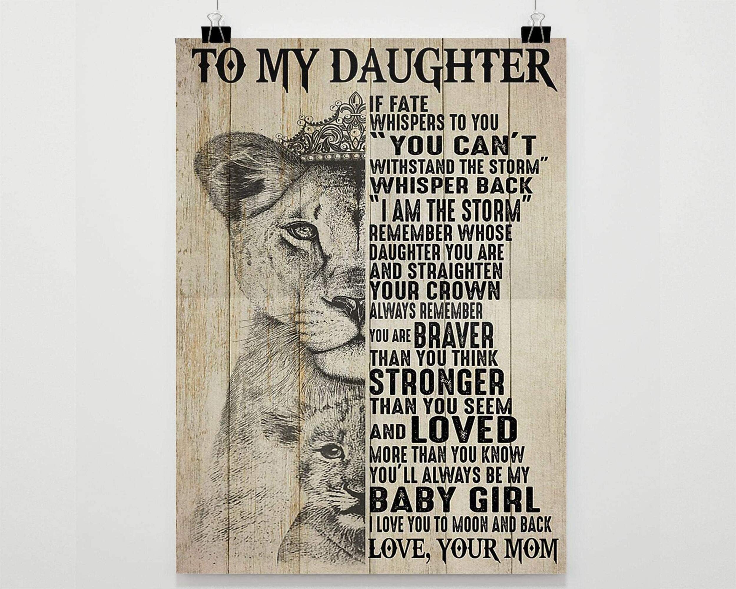 Skitongifts Poster No Frame, Lion To My Daughter I Am The Storm Remember Whose Daughter You Are And Straighten Your Crown Be My Baby Girl I Love You