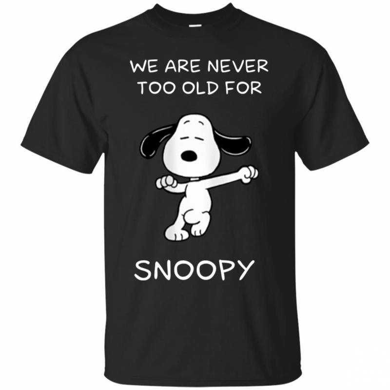 we-are-never-too-old-for-snoopy-shirt-micalshop