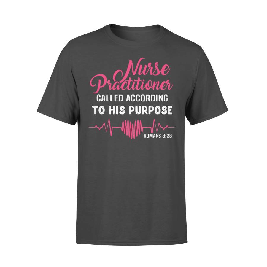 Nurse Practitioner Called According To His Purpose Romans 828 Heartbeat T-shirt