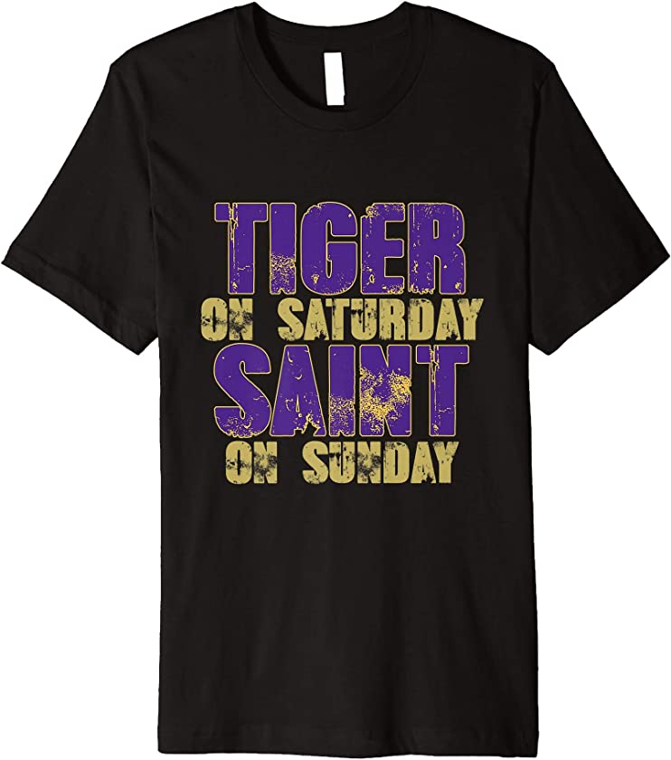 Tiger On Saturday Saint On Sunday – Louisiana Football Gift Premium T-Shirt