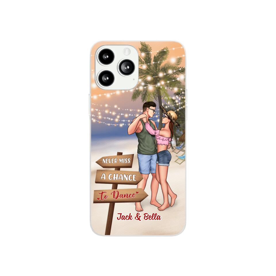 Never Miss A Chance To Dance – Personalized Phone Case For Couples, Her, Him, Dancing, Beach