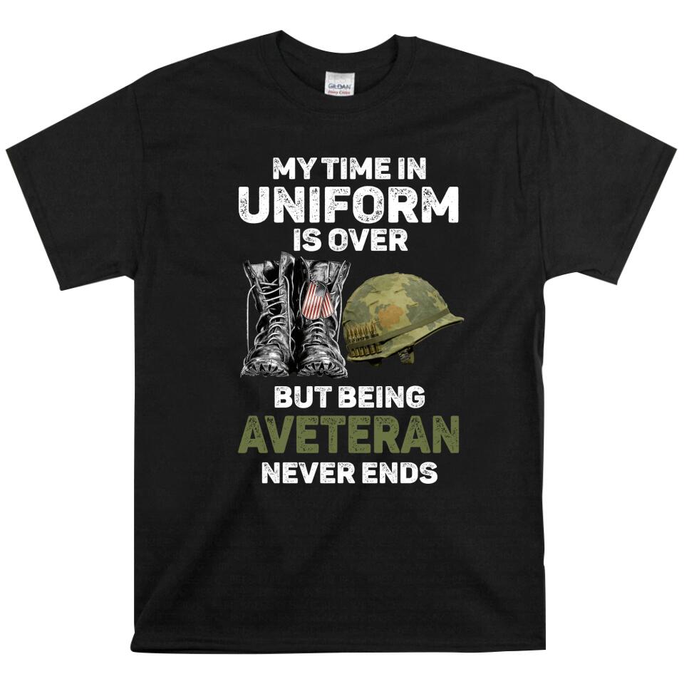 My Time In Uniform Is Over But Being Aveteran Never Ends T Shirts