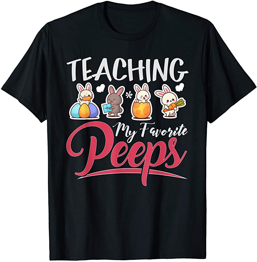 Teaching My Favorite Peeps Funny Easter Egg Peeps Bunny T-Shirt