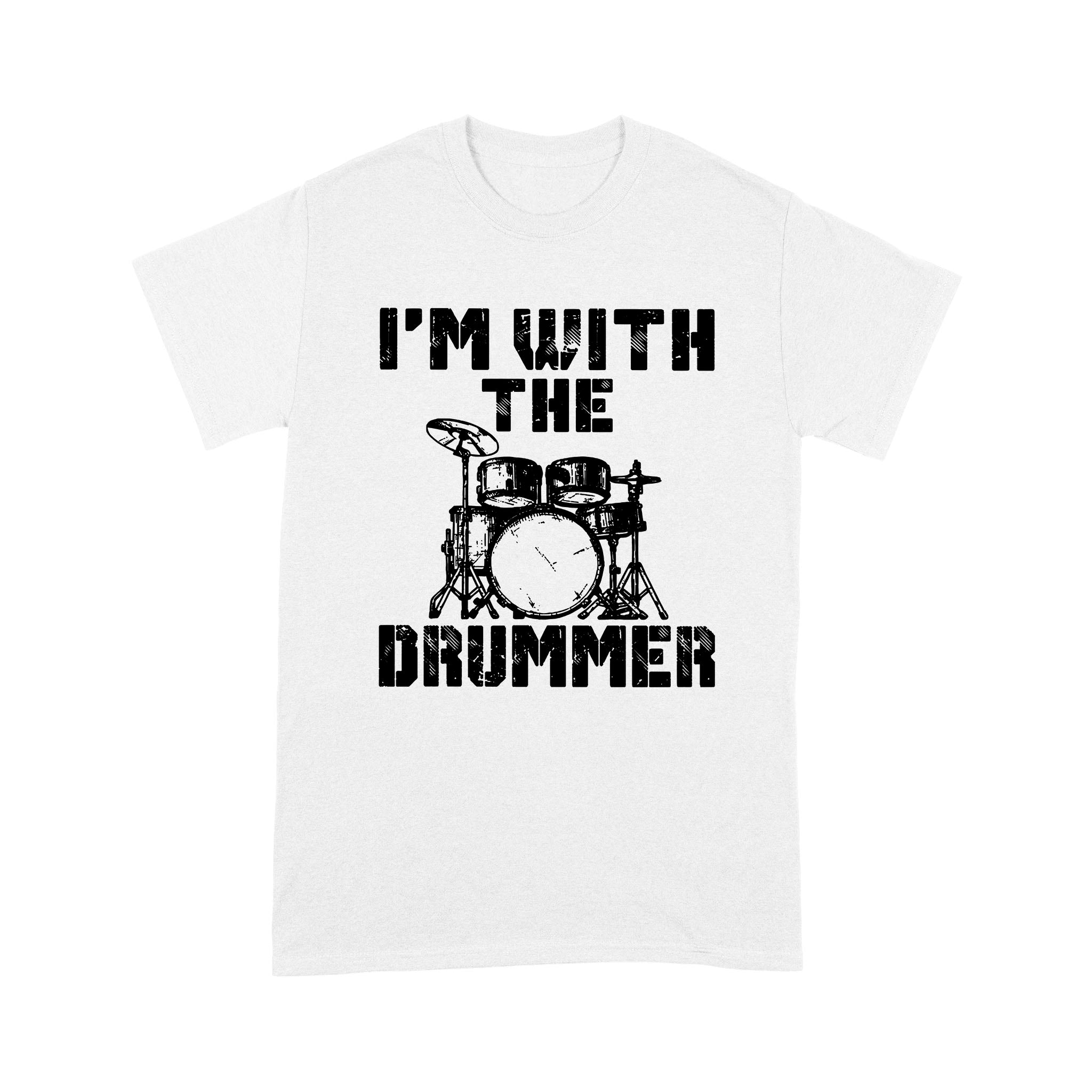 I’m With The Drummer Gift – Standard T-shirt