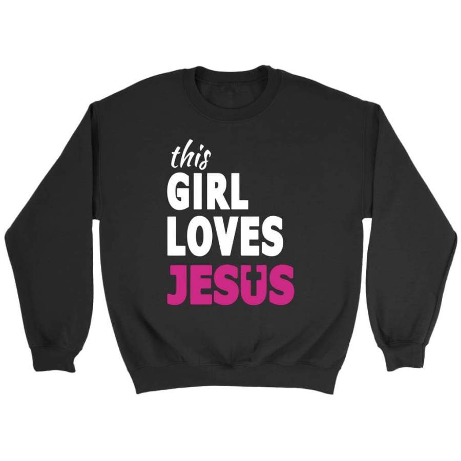 This girl loves Jesus sweatshirts