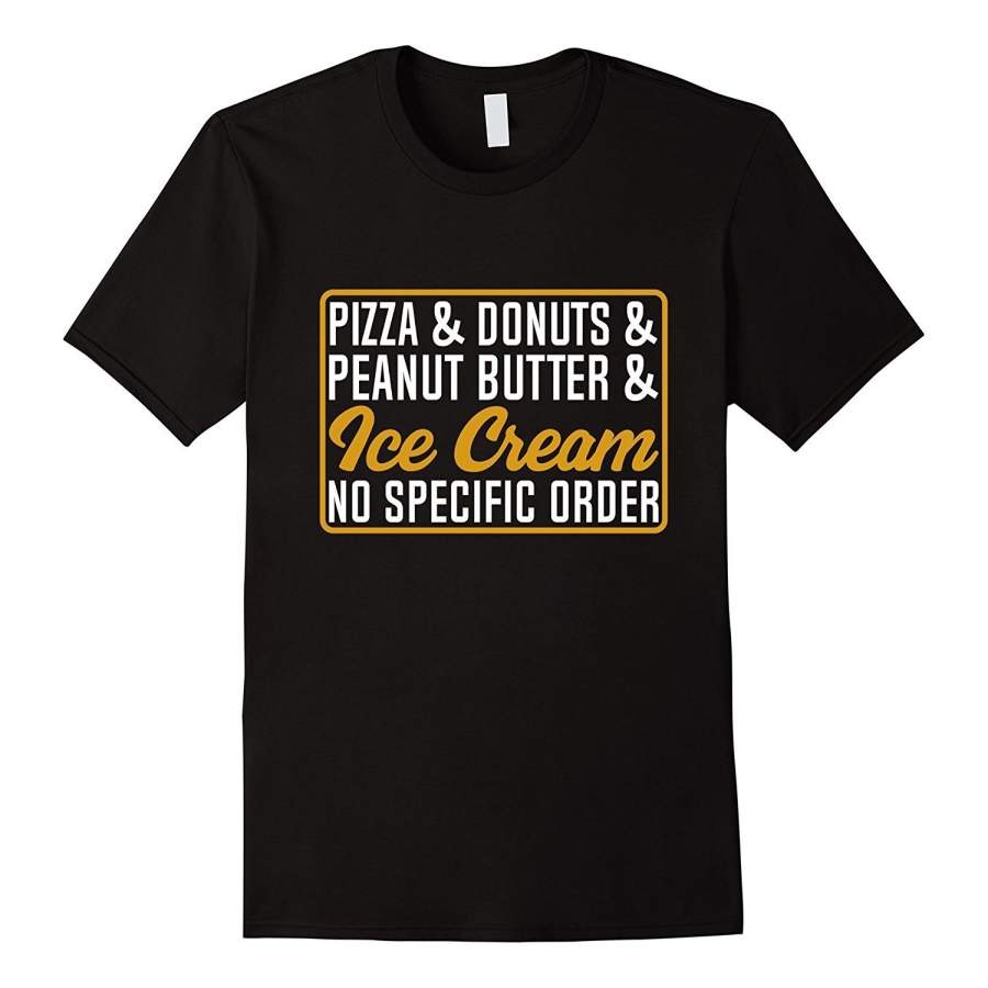 Pizza Donuts Peanut Butter & Ice Cream Dessert Tee Shirt For Women