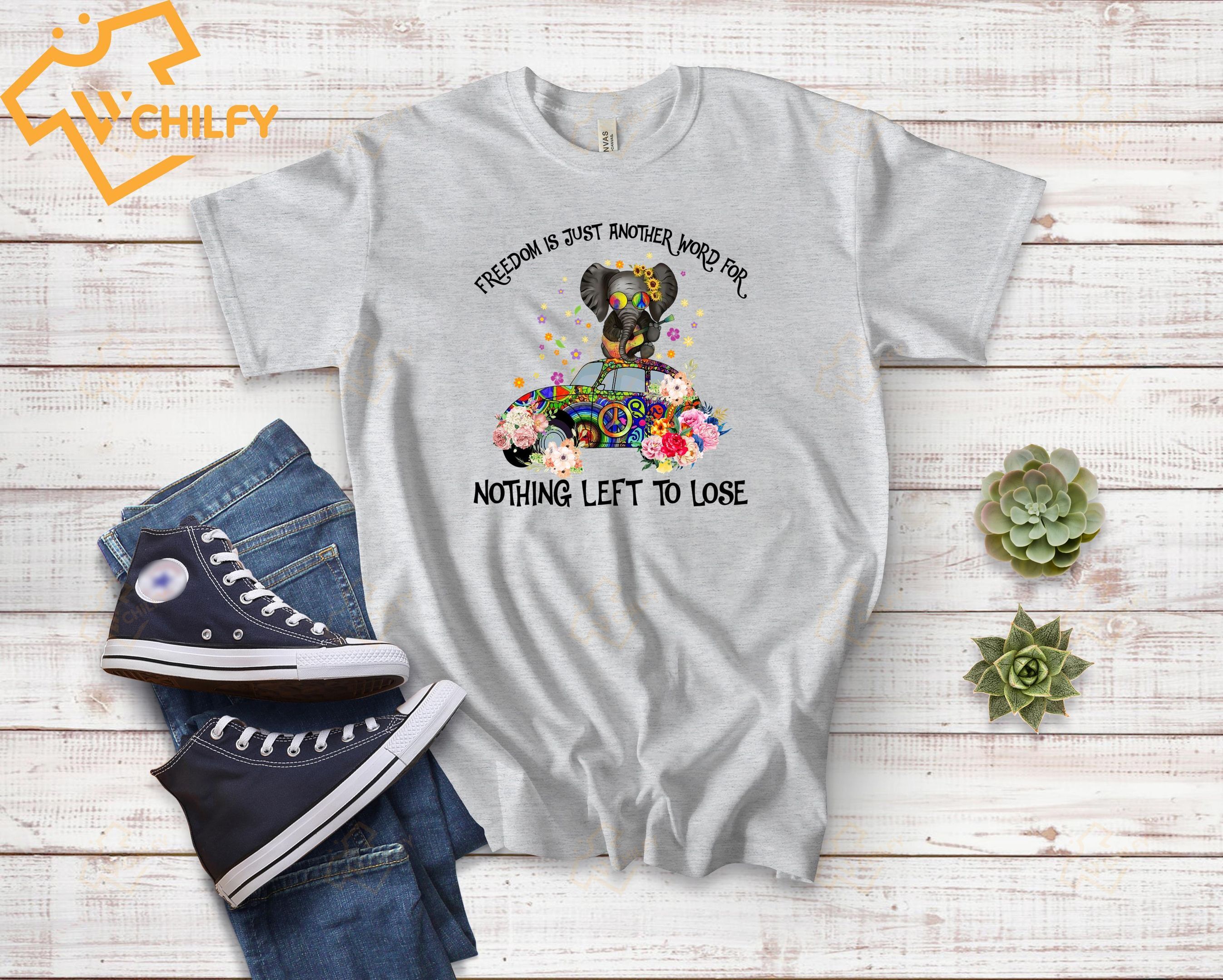Freedom is just another word for nothing left to lose shirt, hippie shirt