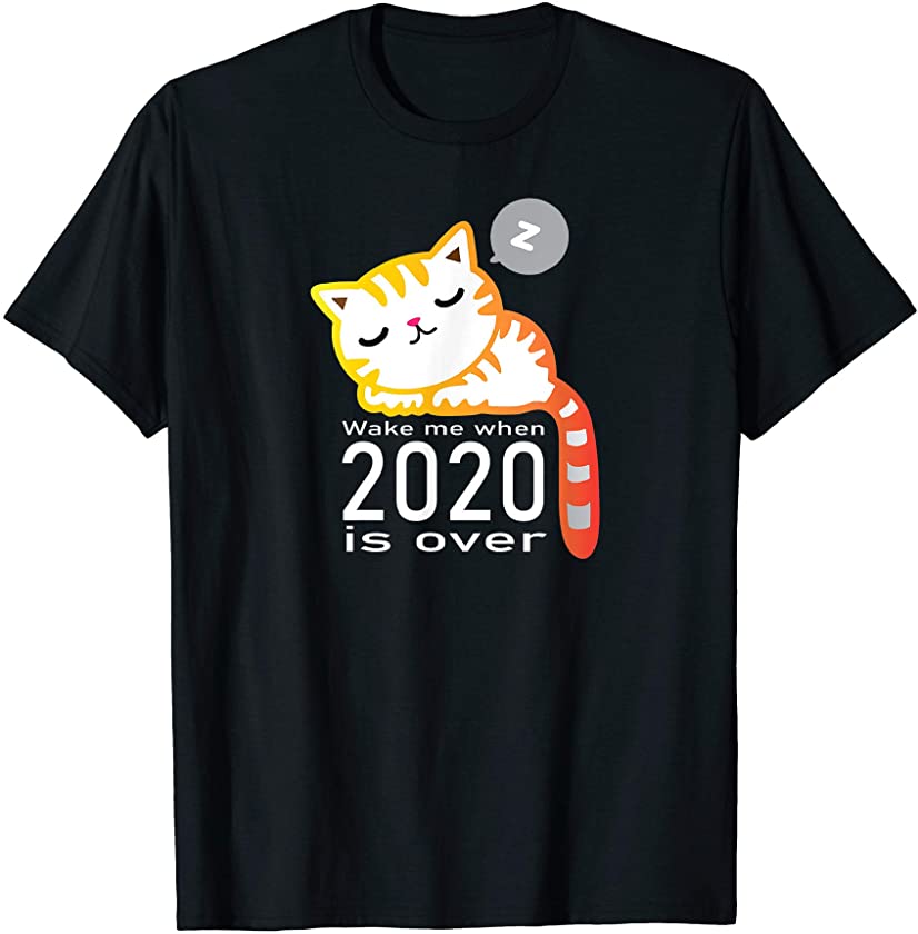 Wake me when 2020 is over Cute Kitten & Cat lover Gift T-Shirt