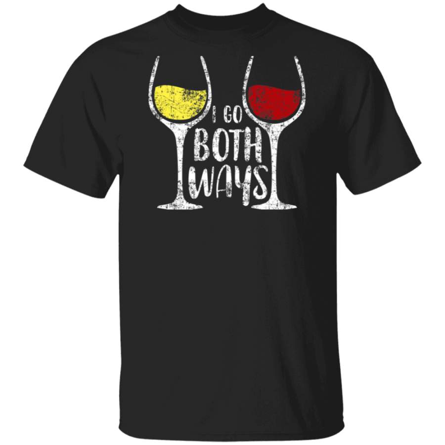 Wine Lovers Tees I Go Both Way Red and White Wine T Shirt