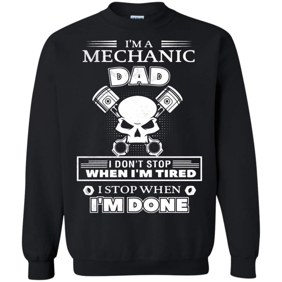 AGR I ‘m A Mechanic Dad I Stop When I ‘m Done Sweatshirt