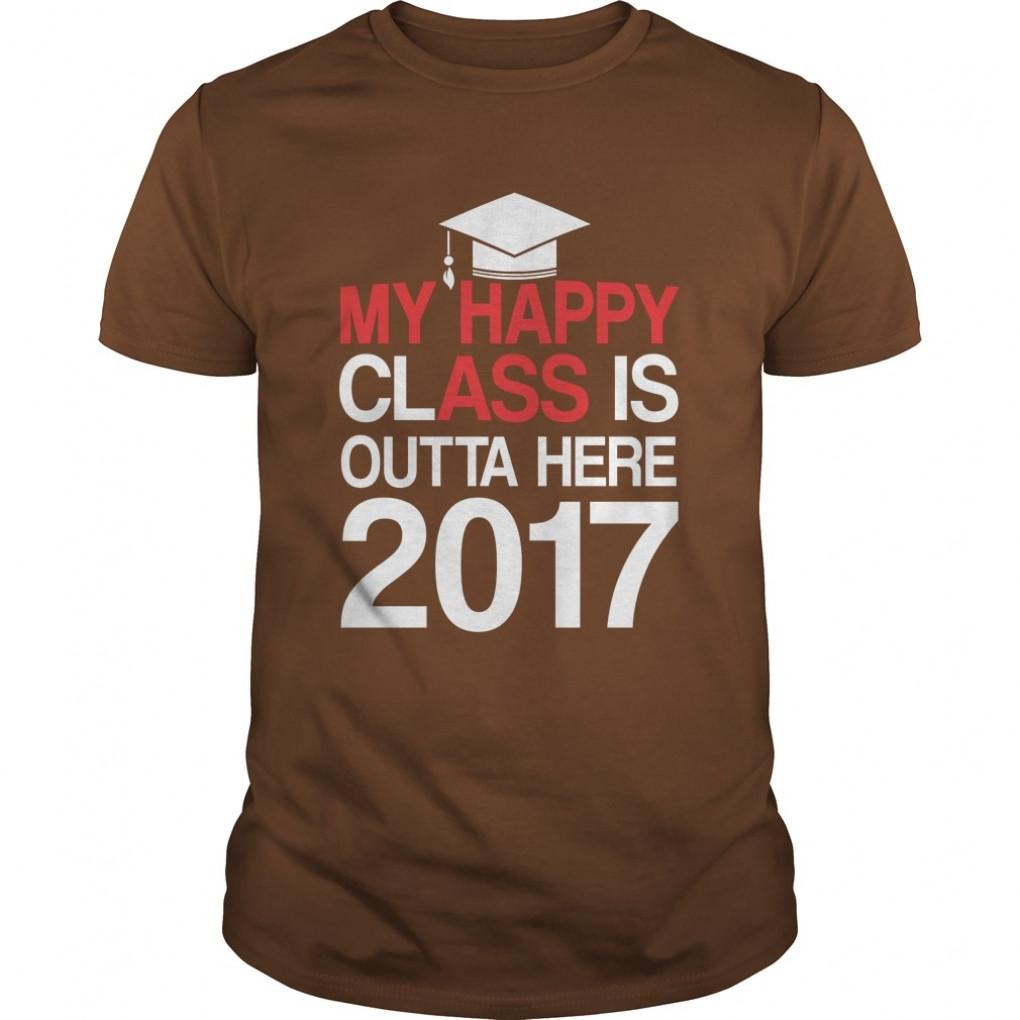 My Happy Class is Outta Here 2017 Tshirt best Cute Tshirt Guys Tee 698941555