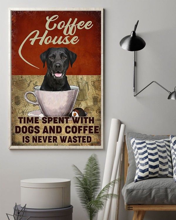 The dog Labrador coffee house time spent with dogs and coffee is never wasted animals  Home Living Room Wall Decor Vertical Poster Canvas G95