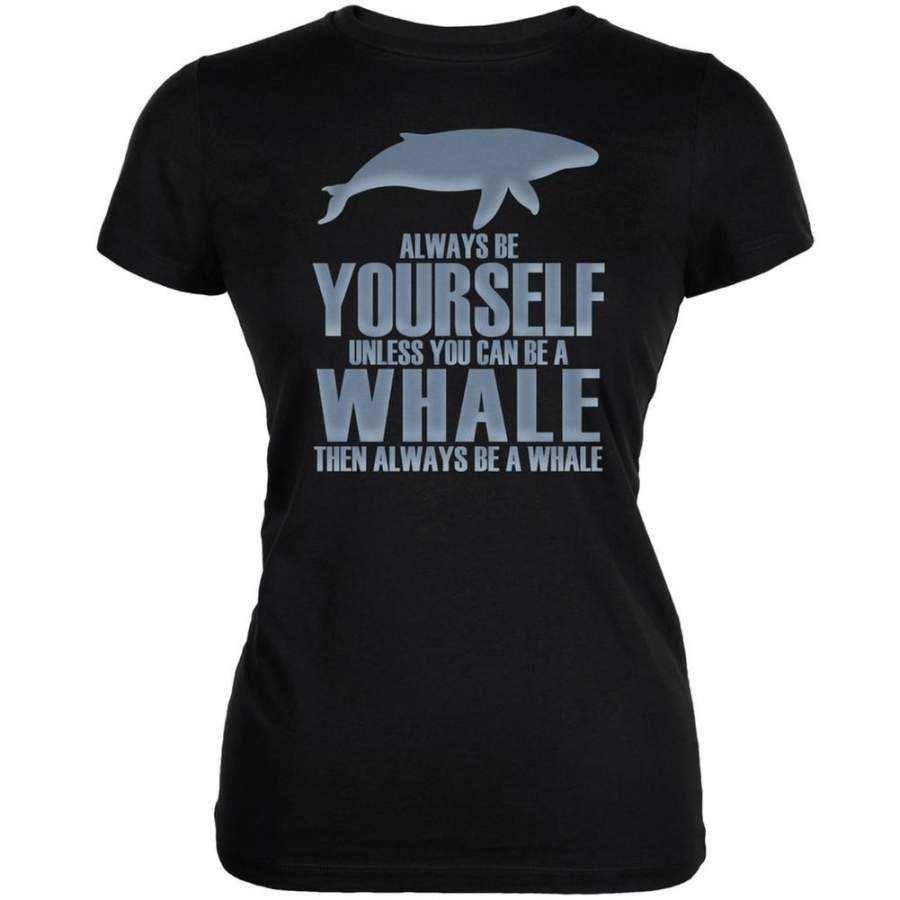 Always Be Yourself Whale Black Juniors Soft T-Shirt