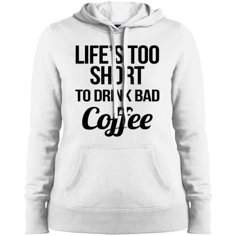 AGR Life is too short to drink bad coffee Ladies’ Pullover Hooded Sweatshirt