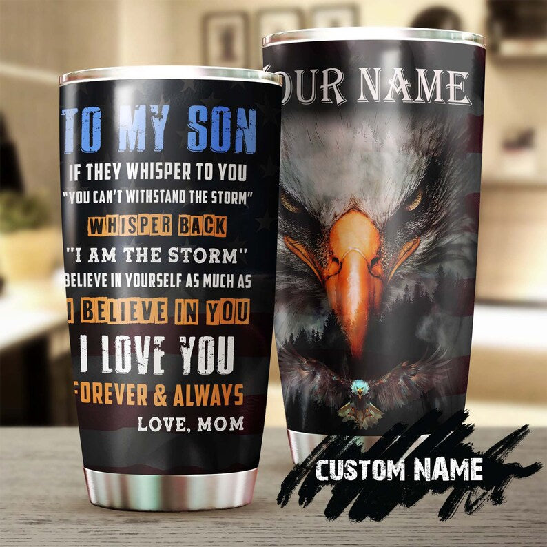 Gift For Son Eagle I Am The Storm Personalized Tumbler-Unique Meaningful Birthday Gift Christmas Gift Day For Son From Mom