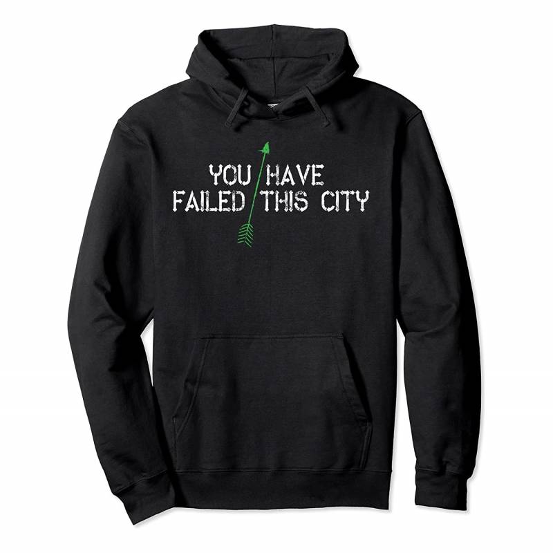 You Have Failed This City Pullover Hoodie