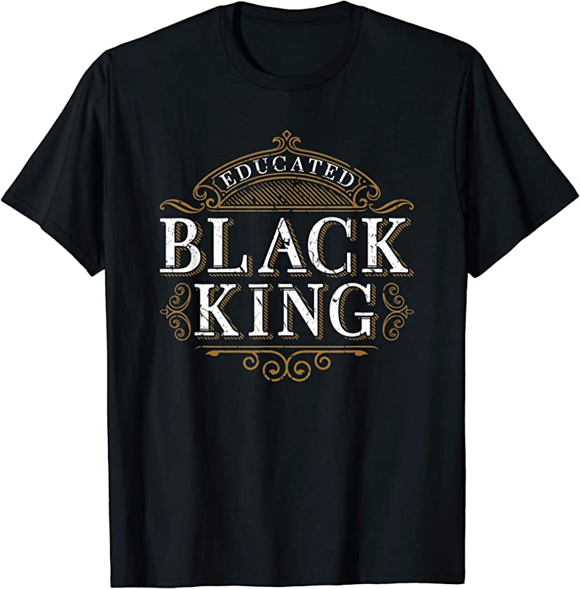 Educated Black King History Month Melanin T-Shirt