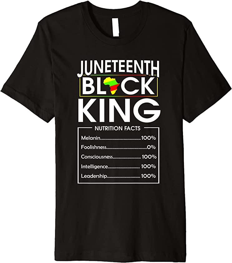 Black King Nutrition Facts Juneteenth Black History Month Premium T-Shirt