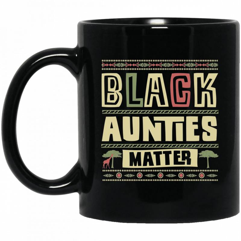 Black Aunties Matter Mug