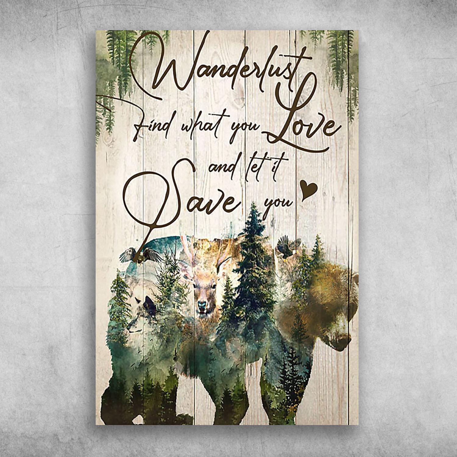 Wild Animal Wanderlust Find What You Love And Let It Save You Poster Print Wall Art Canvas Wall Decor