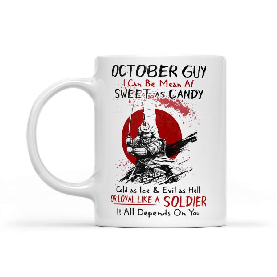 October Guy I Can Be Mean Af Sweet As Candy Cold As Ice And Evil As Hell Or Loyal Like A Samurai oldier Blood Moon – White Mug