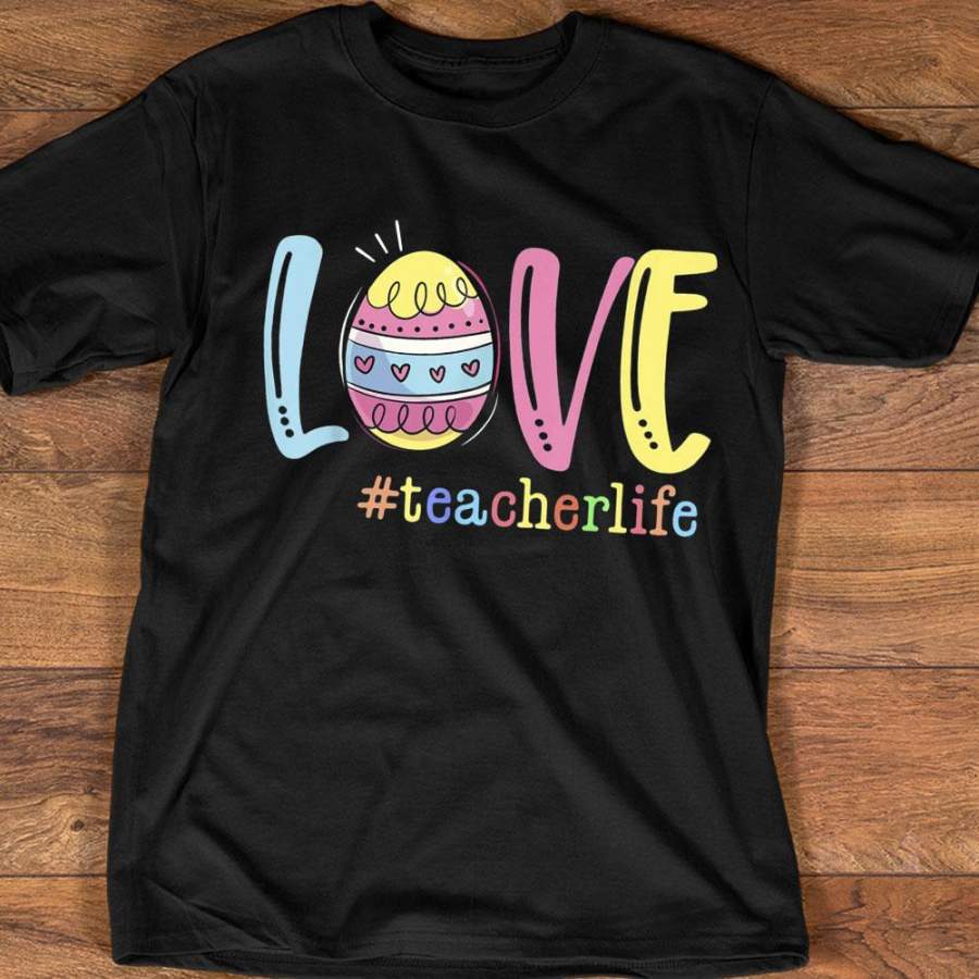 Personalized Teacher Shirts – Teacher Easter Day Love Teacher Life Bunny Eggs Cute Gift T-Shirt