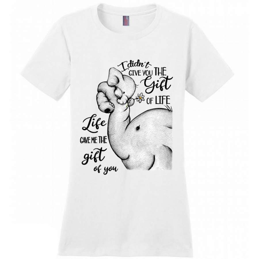 I Didn’t Give You The Gift Of Life Life Game Me The Gift Of You, Elephant Lover – District Made Women Shirt