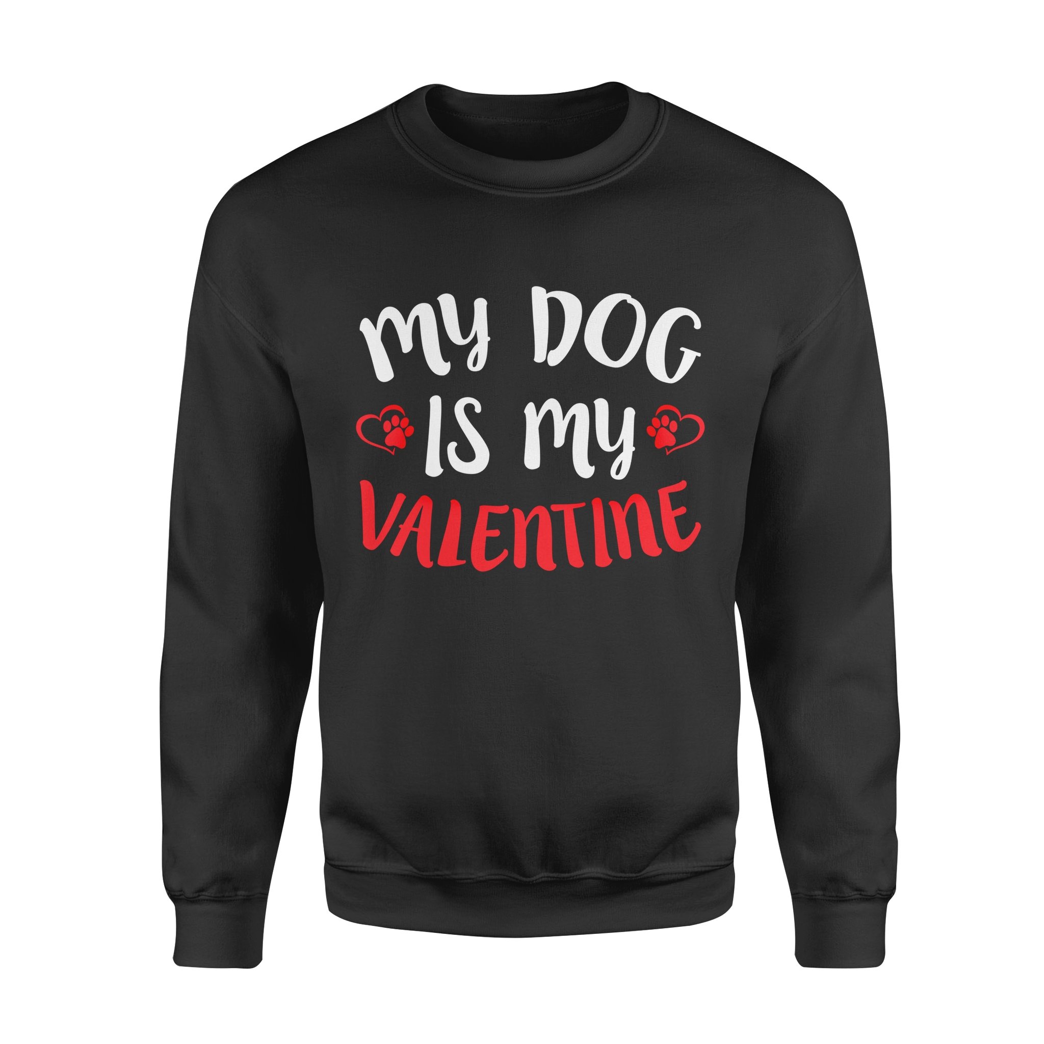 Dog gift idea My Dog Is My Valentines Puppy Valentines Day T-Shirt – Standard Fleece Sweatshirt